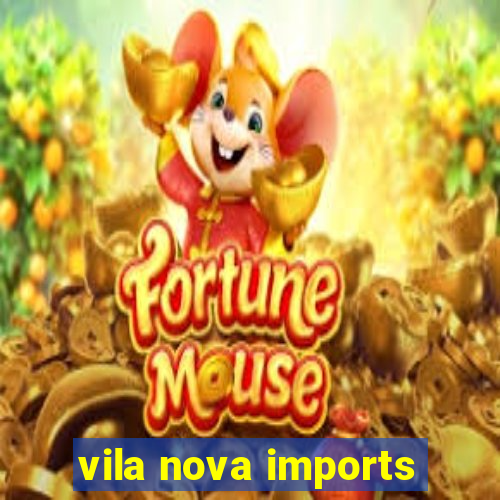 vila nova imports